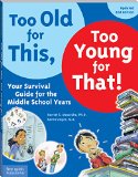 Too Old for This, Too Young for That!: Your Survival Guide for the Middle School Years