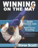 Winning on the Mat: Judo, Freestyle Judo And Submission Grappling