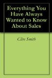 Sales - What You Need to Learn in the First 90 Days and Remember for a Career