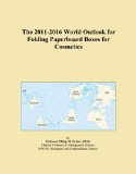 The 2011-2016 World Outlook for Folding Paperboard Boxes for Cosmetics