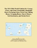 The 2011-2016 World Outlook for Garage, Closet, and Other Residential Aluminum Doors Excluding Glass, Patio-Type Sliding Doors, Swinging Doors, Shower Doors, Tub Enclosures, and Storm Doors