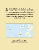 The 2011-2016 World Outlook for Extra-High Alumina Brick and Shapes Containing 87.5 Percent or More Alumina and Extra-High Alumina Pouring Pit ... Runners, Tuyeres, and Ladle Gate Parts