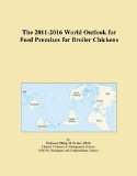 The 2011-2016 World Outlook for Feed Premixes for Broiler Chickens