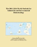 The 2011-2016 World Outlook for Industrial and Environmental Biotechnology
