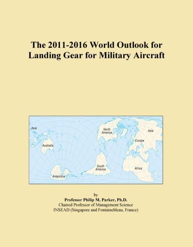 The 2011-2016 World Outlook for Landing Gear for Military Aircraft