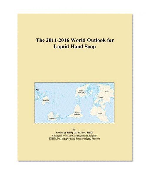 The 2011-2016 World Outlook for Liquid Hand Soap