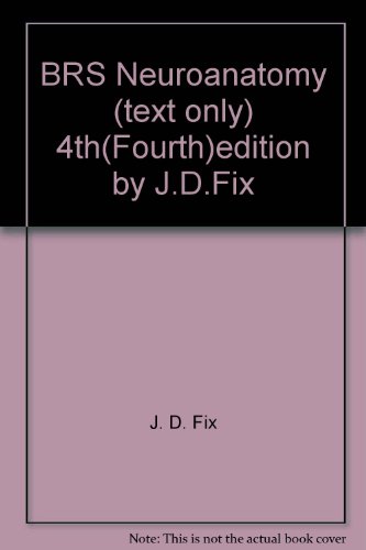 BRS Neuroanatomy (text only) 4th(Fourth)edition by J.D.Fix
