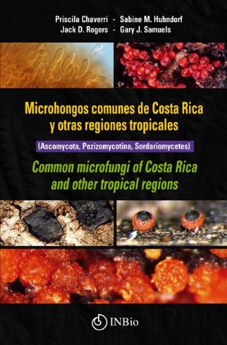 Microhongos Comunes de Costa Rica y Otras Regiones Tropicales / Common Microfungi of Costa Rica and other Tropical Regions (Ascomycota, Pezizomycotina, Sordariomycetes)