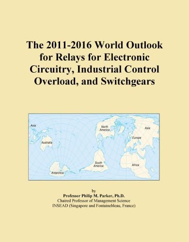 The 2011-2016 World Outlook for Relays for Electronic Circuitry, Industrial Control Overload, and Switchgears