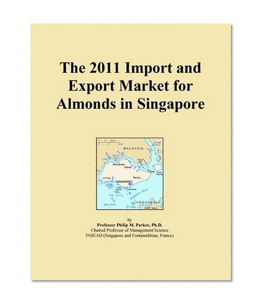 The 2011 Import and Export Market for Almonds in Singapore