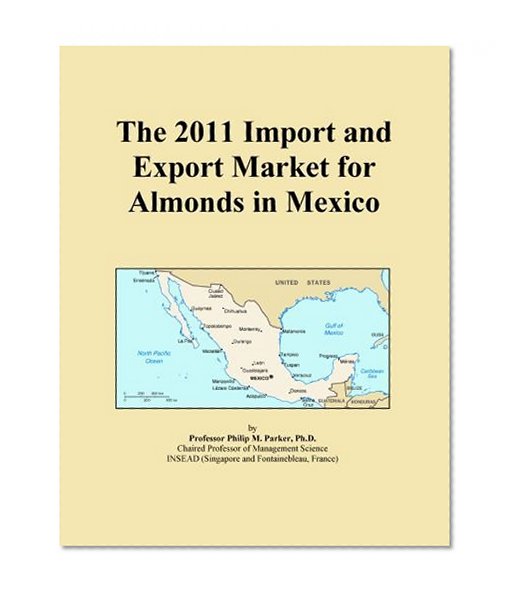 The 2011 Import and Export Market for Almonds in Mexico