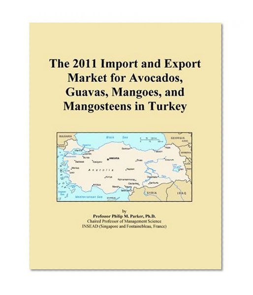 The 2011 Import and Export Market for Avocados, Guavas, Mangoes, and Mangosteens in Turkey