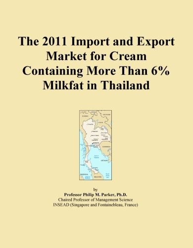 The 2011 Import and Export Market for Cream Containing More Than 6% Milkfat in Thailand