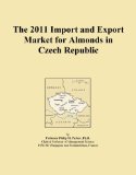 The 2011 Import and Export Market for Almonds in Czech Republic