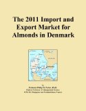 The 2011 Import and Export Market for Almonds in Denmark