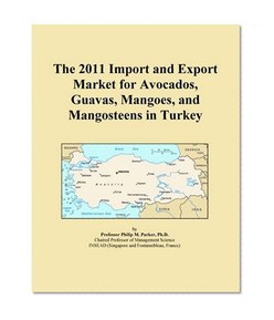 The 2011 Import and Export Market for Avocados, Guavas, Mangoes, and Mangosteens in Turkey