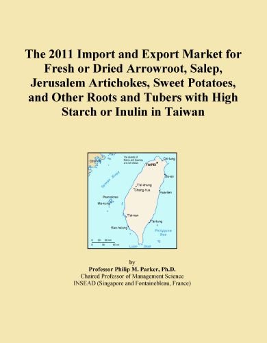 The 2011 Import and Export Market for Fresh or Dried Arrowroot, Salep, Jerusalem Artichokes, Sweet Potatoes, and Other Roots and Tubers with High Starch or Inulin in Taiwan