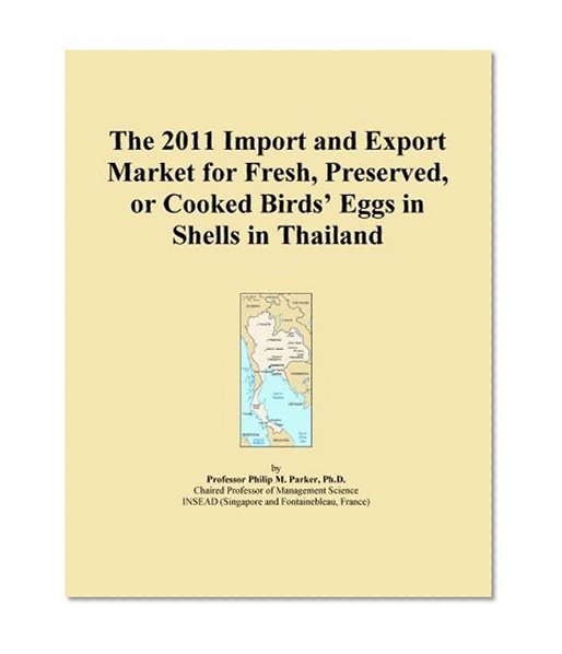 The 2011 Import and Export Market for Fresh, Preserved, or Cooked Birds' Eggs in Shells in Thailand