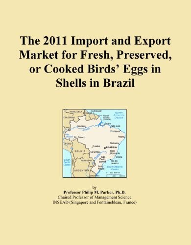 The 2011 Import and Export Market for Fresh, Preserved, or Cooked Birds' Eggs in Shells in Brazil