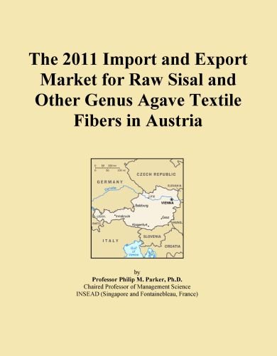 The 2011 Import and Export Market for Raw Sisal and Other Genus Agave Textile Fibers in Austria