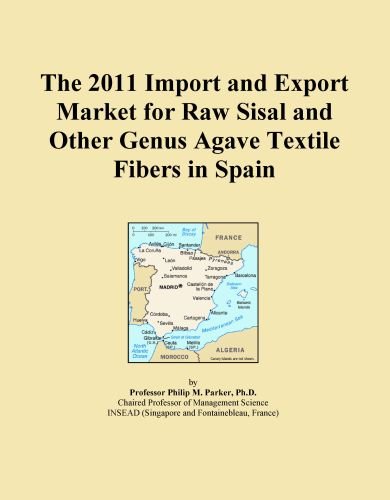 The 2011 Import and Export Market for Raw Sisal and Other Genus Agave Textile Fibers in Spain