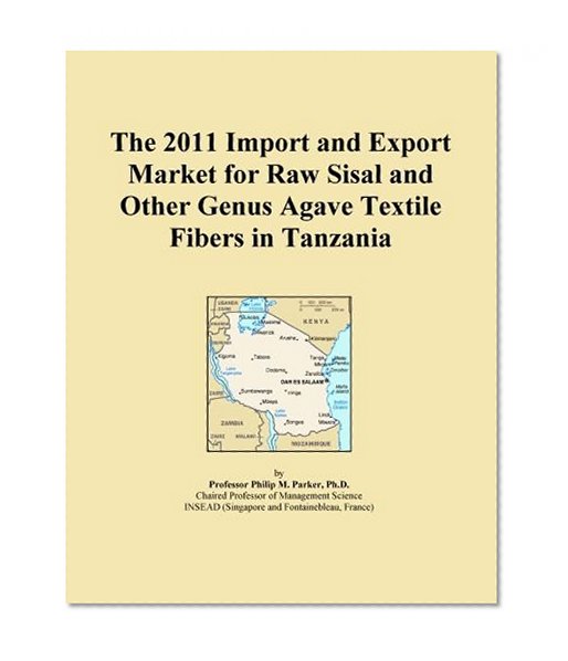 The 2011 Import and Export Market for Raw Sisal and Other Genus Agave Textile Fibers in Tanzania
