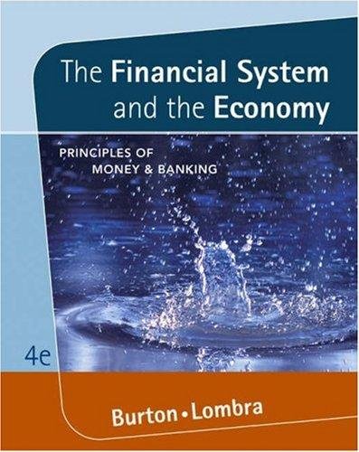 The Financial System and the Economy - Principles of Money and Banking By Burton & Lombra (4th Edition, 4e)