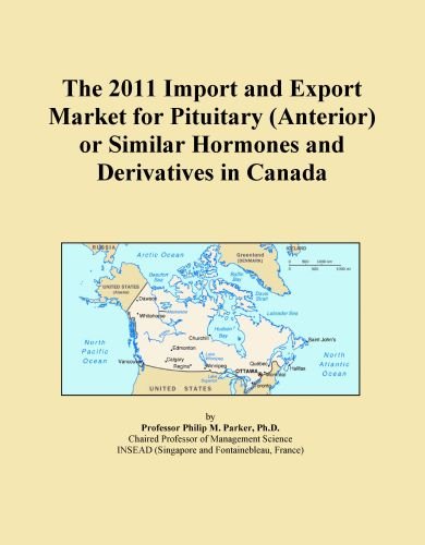 The 2011 Import and Export Market for Pituitary (Anterior) or Similar Hormones and Derivatives in Canada