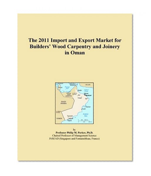 The 2011 Import and Export Market for Builders' Wood Carpentry and Joinery in Oman