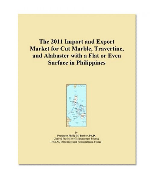 The 2011 Import and Export Market for Cut Marble, Travertine, and Alabaster with a Flat or Even Surface in Philippines