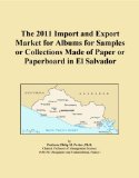 The 2011 Import and Export Market for Albums for Samples or Collections Made of Paper or Paperboard in El Salvador