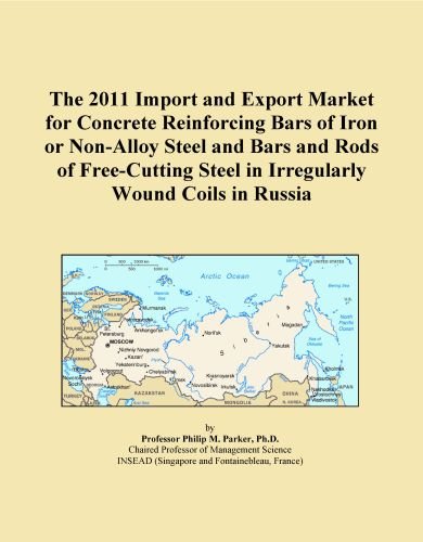The 2011 Import and Export Market for Concrete Reinforcing Bars of Iron or Non-Alloy Steel and Bars and Rods of Free-Cutting Steel in Irregularly Wound Coils in Russia
