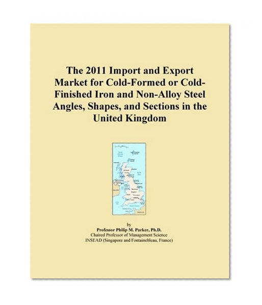 The 2011 Import and Export Market for Cold-Formed or Cold-Finished Iron and Non-Alloy Steel Angles, Shapes, and Sections in the United Kingdom