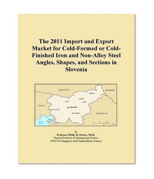 The 2011 Import and Export Market for Cold-Formed or Cold-Finished Iron and Non-Alloy Steel Angles, Shapes, and Sections in Slovenia