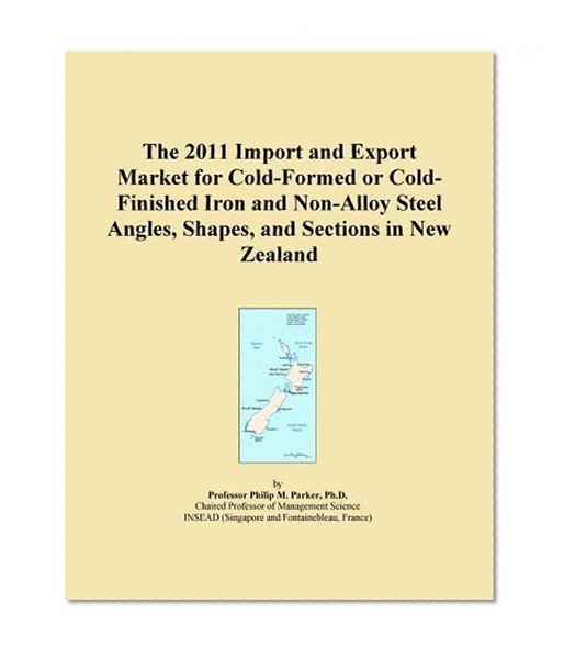 The 2011 Import and Export Market for Cold-Formed or Cold-Finished Iron and Non-Alloy Steel Angles, Shapes, and Sections in New Zealand