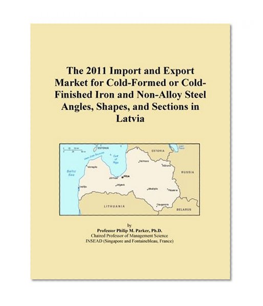 The 2011 Import and Export Market for Cold-Formed or Cold-Finished Iron and Non-Alloy Steel Angles, Shapes, and Sections in Latvia