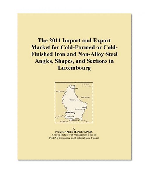 The 2011 Import and Export Market for Cold-Formed or Cold-Finished Iron and Non-Alloy Steel Angles, Shapes, and Sections in Luxembourg