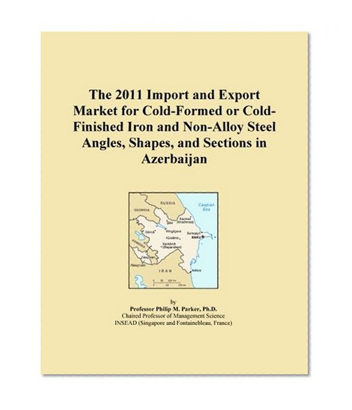The 2011 Import and Export Market for Cold-Formed or Cold-Finished Iron and Non-Alloy Steel Angles, Shapes, and Sections in Azerbaijan
