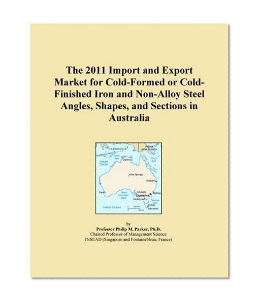 The 2011 Import and Export Market for Cold-Formed or Cold-Finished Iron and Non-Alloy Steel Angles, Shapes, and Sections in Australia
