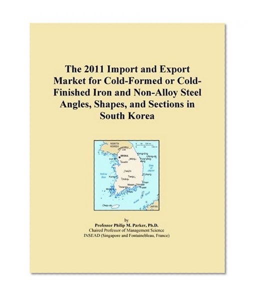 The 2011 Import and Export Market for Cold-Formed or Cold-Finished Iron and Non-Alloy Steel Angles, Shapes, and Sections in South Korea