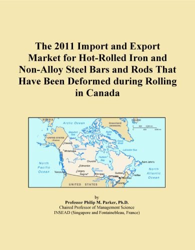 The 2011 Import and Export Market for Hot-Rolled Iron and Non-Alloy Steel Bars and Rods That Have Been Deformed during Rolling in Canada