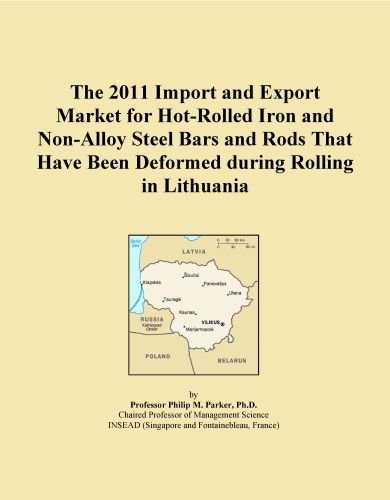 The 2011 Import and Export Market for Hot-Rolled Iron and Non-Alloy Steel Bars and Rods That Have Been Deformed during Rolling in Lithuania