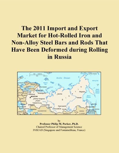 The 2011 Import and Export Market for Hot-Rolled Iron and Non-Alloy Steel Bars and Rods That Have Been Deformed during Rolling in Russia