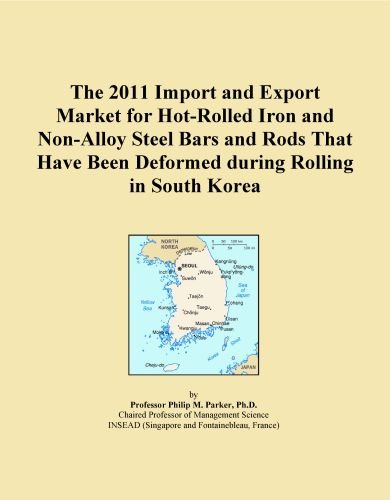 The 2011 Import and Export Market for Hot-Rolled Iron and Non-Alloy Steel Bars and Rods That Have Been Deformed during Rolling in South Korea