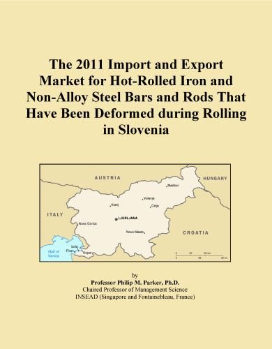 The 2011 Import and Export Market for Hot-Rolled Iron and Non-Alloy Steel Bars and Rods That Have Been Deformed during Rolling in Slovenia