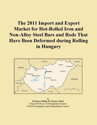 The 2011 Import and Export Market for Hot-Rolled Iron and Non-Alloy Steel Bars and Rods That Have Been Deformed during Rolling in Hungary