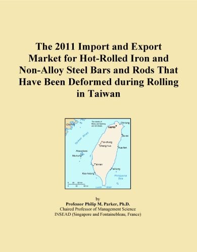 The 2011 Import and Export Market for Hot-Rolled Iron and Non-Alloy Steel Bars and Rods That Have Been Deformed during Rolling in Taiwan