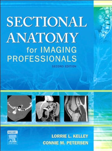 Sectional Anatomy for Imaging Professionals (text only) 2nd(Second) edition by L.L. Kelley MS RT(R),C.Petersen MS RT(R)