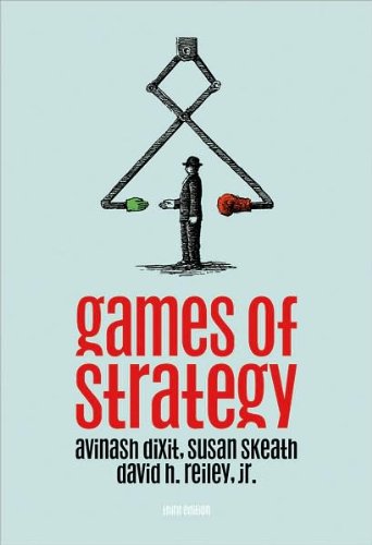 by David H. Reiley Jr.,by Susan Skeath,by Avinash K. Dixit Games of Strategy (Third Edition)(text only)[Hardcover]2009