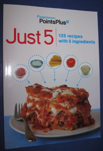 Weight Watchers Points Plus Just 5 Cookbook: 125 recipes with 5 ingredients